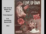 Ada Jones & Walter Van Brunt - I Live Uptown (1912)