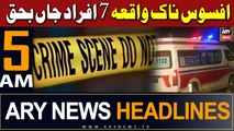 ARY News 5 AM Headlines 27th February 2024 | Sad Incident 7 People Died