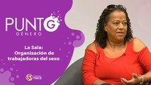 La Sala: organización de trabajadoras del sexo | Punto G, punto género.