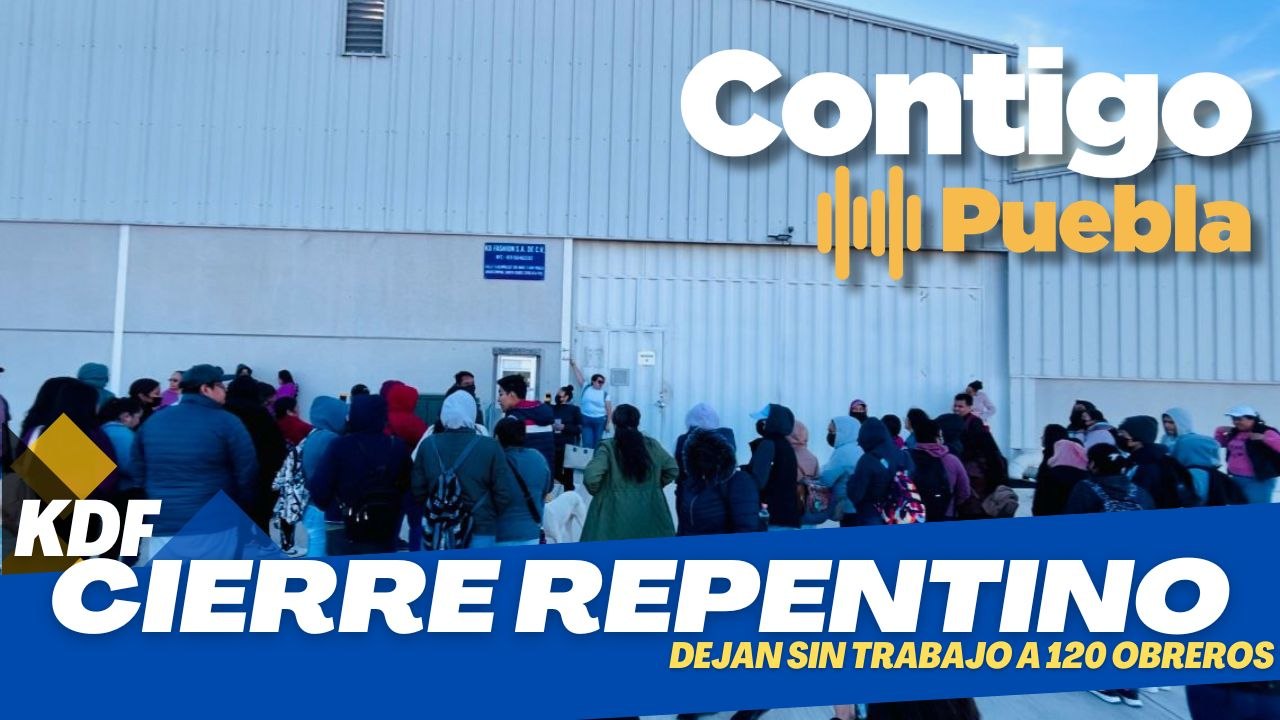 Desempleo masivo: cierre de KDF deja sin trabajo a 120 obreros en Santa Isabel Cholula