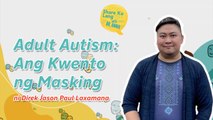 Adult Autism — Ang kwento ng “masking” ni Direk Jason Paul Laxamana | Share Ko Lang