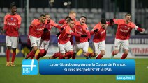 Lyon-Strasbourg ouvre la Coupe de France, suivez les 
