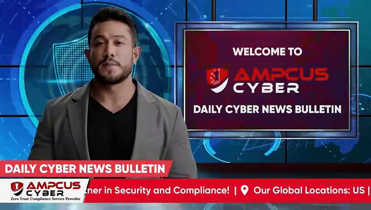 Ep: 36.A | Cybersecurity Latest Updates - Ampcus Cyber Daily News Bulletin | Cybersecurity News
