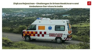 Ziqitza Rajasthan - Challenges in Urban Healthcare and Ambulance Services in India
