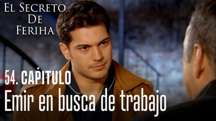Emir en busca de trabajo - El Secreto De Feriha Capítulo 54 En Español