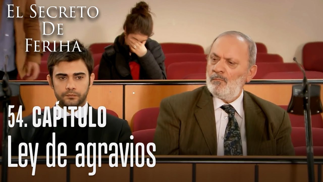 Ley de agravios - El Secreto De Feriha Capítulo 54 En Español