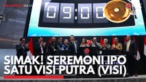 Simak! Seremoni IPO Satu Visi Putra (VISI)