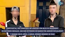 Detenidos dos famosos ‘influencers’ por violar y grabar a menores a las que captaban por su fama en Madrid
