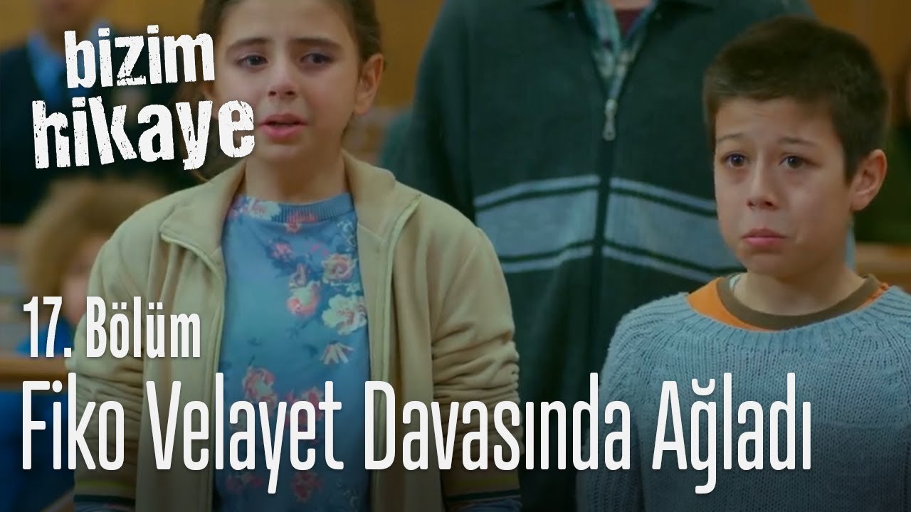 Fiko velayet davasında ağladı - Bizim Hikaye 17. Bölüm