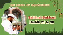 Sahih Al-Bukhari | The Book of Knowledge | Hadith 21 - 30 | English Translation