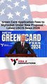 Breaking News Proposed Hike in Green Card Application Fees ~ Latest USCIS News 2024