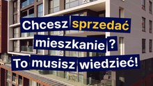 Chcesz sprzedać mieszkanie ? To musisz wiedzieć!
