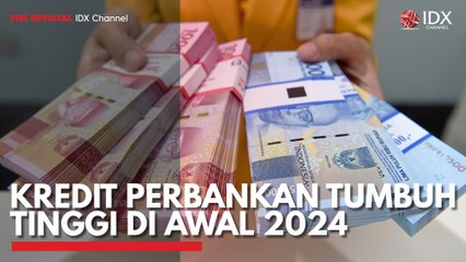 Kredit Perbankan Tumbuh Tinggi di Awal 2024