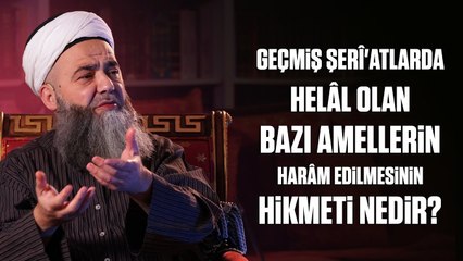 Geçmiş Şerî'atlarda Helâl Olan Bazı Amellerin İslâm Şerî'atında Harâm Edilmesinin Hikmeti Nedir?