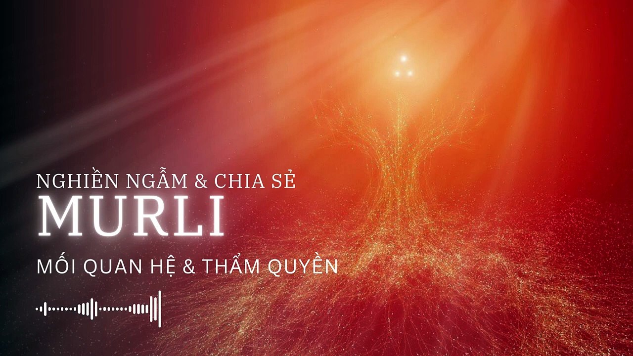 Mối quan hệ & thẩm quyền ✨ BKWSU VN | Nghiền ngẫm & Chia sẻ Murli