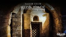 Yalçın Çelik - Selanik Türküsü (Official Audio)