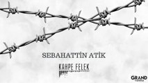 Sebahattin Atik - Kahpe Felek (Official Audio)