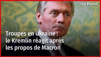 Troupes en Ukraine : le Kremlin réagit après les propos de Macron