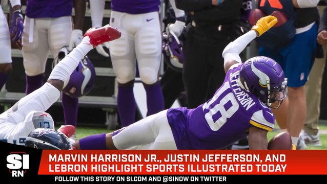 Marvin Harrison Jr., Justin Jefferson, and Lebron Highlight Sports Illustrated Today