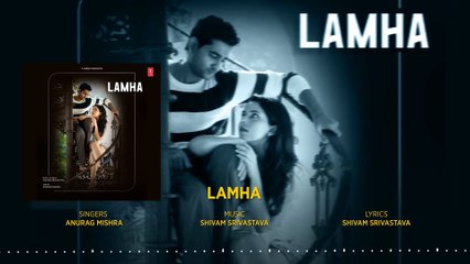 Lamha (Full Audio)： Anurag Mishra, Shivam Srivastava ｜ New Hindi Song