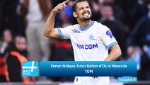 Iliman Ndiaye, futur Ballon d'Or, le Messi de l'OM