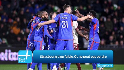Strasbourg trop faible, OL ne peut pas perdre