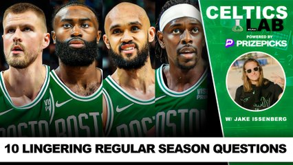 10 Lingering Regular Season Questions for Celtics w/ Jake Issenberg | Celtics Lab