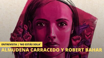 'No Estás Sola: La lucha contra La Manada' | Entrevista a Almudena Carracedo y Robert Bahar