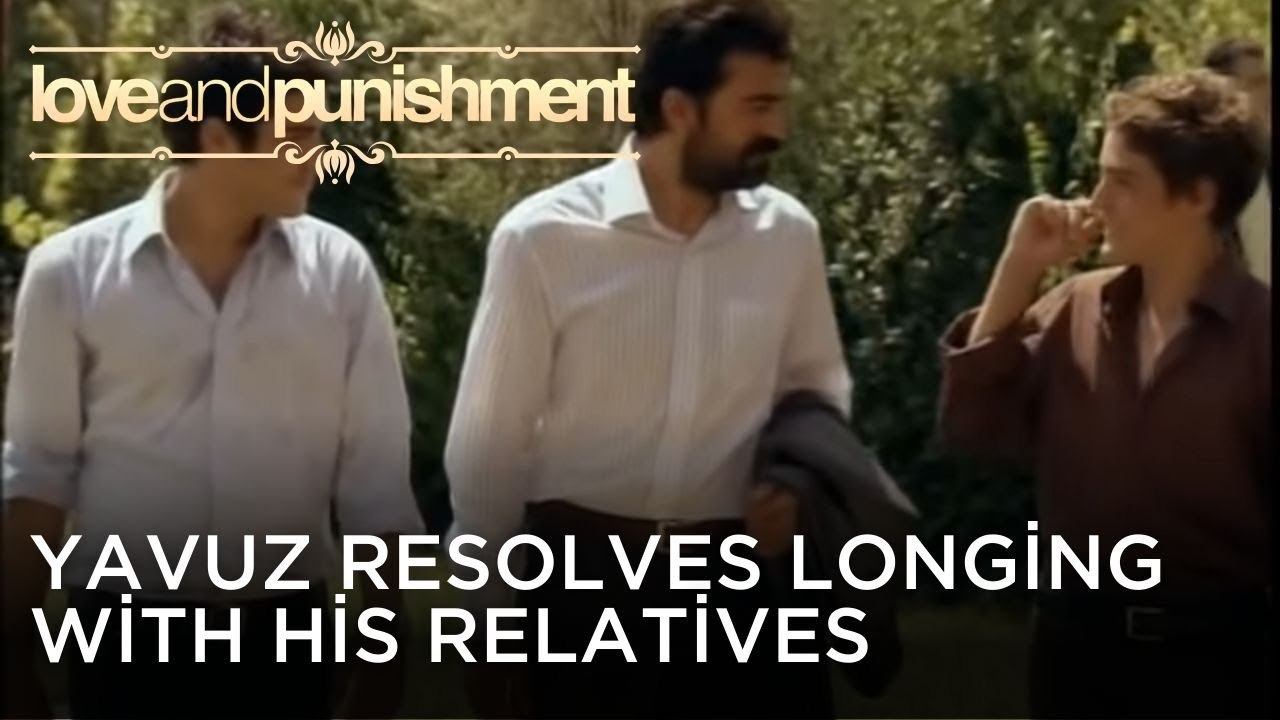 Yavuz Resolves Longing with His Relatives | Love and Punishment - Episode 26