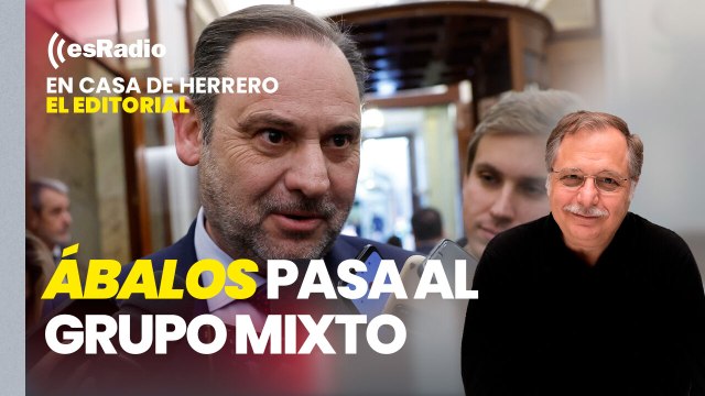 Editorial Luis Herrero: Ábalos retiene el escaño y se pasa al Grupo Mixto