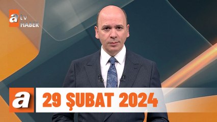 atv Ana Haber | 29 Şubat 2024