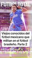 De México para Brasil  Son varios los jugadores que pasaron por liga mexicana y ahora están en el fútbol brasileño. Parte 2 ⚽️
