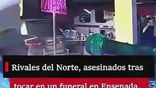 Rivales del Norte, asesinados tras tocar en un funeral en Ensenada.