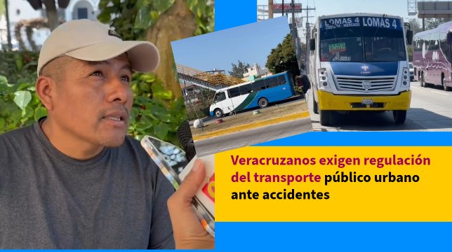 Veracruzanos exigen regulación del transporte público urbano ante accidentes