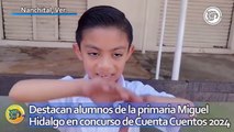 Destacan alumnos de la primaria Miguel Hidalgo en concurso de Cuenta Cuentos 2024