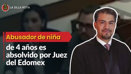 Exhiben a Juez del Edomex por absolver a abusador sexual de niña de 4 años