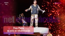Peso Pluma no está en rehabilitación