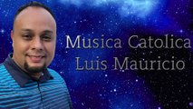 Musica Catolica Luis Mauricio