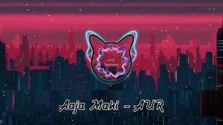 Aaja Mahi - AUR | Slowed and Reverb | Lofi