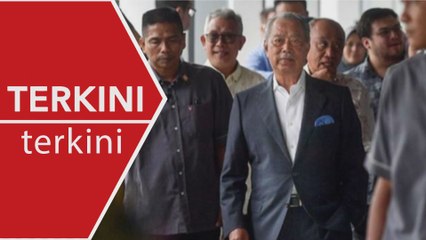 [TERKINI] Muhyiddin masih berdepan empat kes rasuah RM232.5 juta