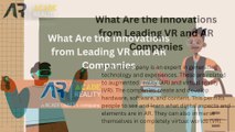 What Are the Innovations from Leading VR and AR Companies