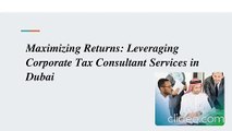 Maximizing Returns: Leveraging Corporate Tax Consultant Services in Dubai