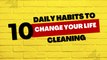 10 Daily Habits to Change Your Life - Cleaning