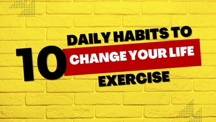 10 Daily Habits to Change Your Life - Exercise