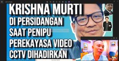 KRISHNA MURTI HADIR DI SIDANG SAAT PENIPU PEREKAYASA VIDEO CCTV CHRISTOPHER RIANTO BERSAKSI DUSTA