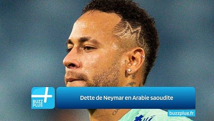 Dette de Neymar en Arabie saoudite