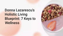 Here Are Donna Lazarescu's 7 Key Principles to Healthy Living
