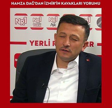 AK Parti'nin İzmir adayı Hamza Dağ'dan 'İzmir'in kavakları' yorumu