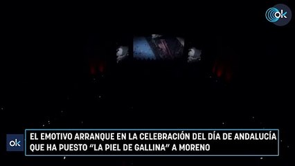 El emotivo arranque en la celebración del Día de Andalucía que ha puesto “la piel de gallina” a Moreno