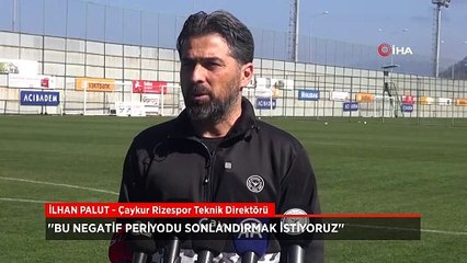 İlhan Palut: Artık bu negatif periyodu sonlandırmak istiyoruz